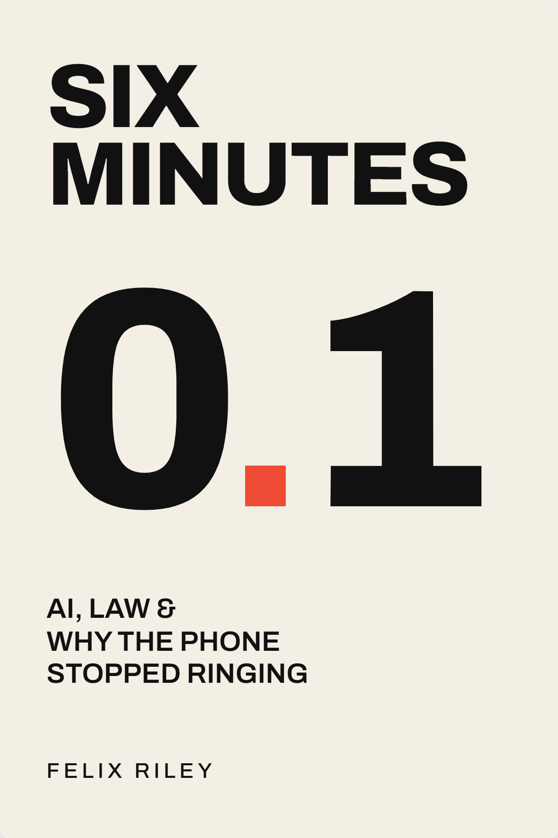 Cover of Six Minutes: AI, Law & Why The Phone Stopped Ringing by Felix Riley